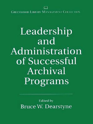 cover image of Leadership and Administration of Successful Archival Programs